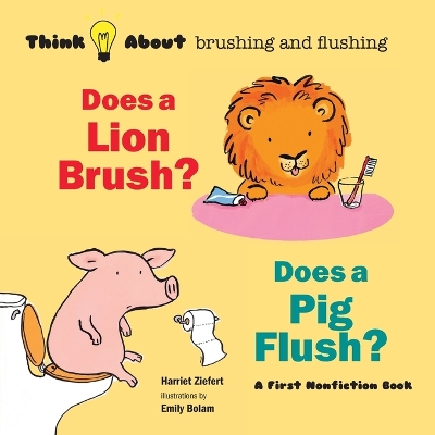 Cover of Does a Lion Brush? Does a Pig Flush?