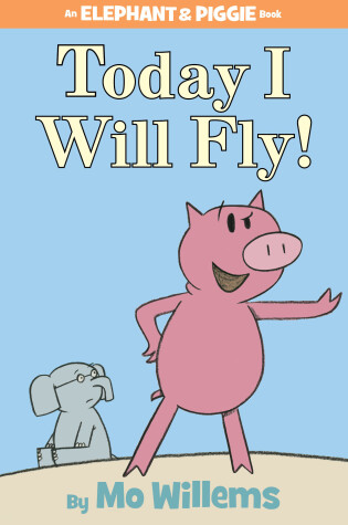 Cover of Today I Will Fly!-An Elephant and Piggie Book