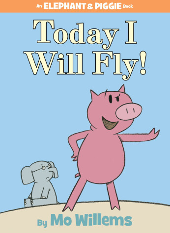 Book cover for Today I Will Fly!-An Elephant and Piggie Book