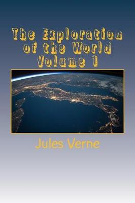 Book cover for The Exploration of the World Volume 1