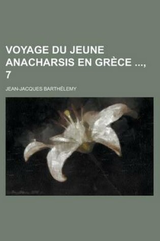 Cover of Voyage Du Jeune Anacharsis En Grece, 7