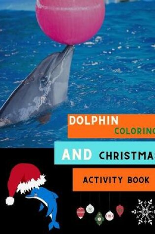 Cover of Dolphin coloring and Christmas activity book
