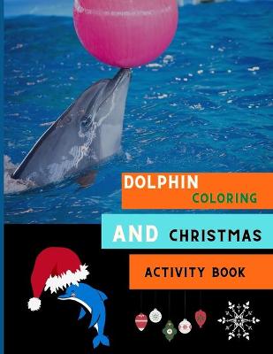 Book cover for Dolphin coloring and Christmas activity book