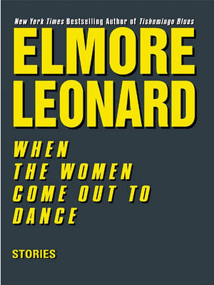 When the Women Come Out to Dance by Elmore Leonard