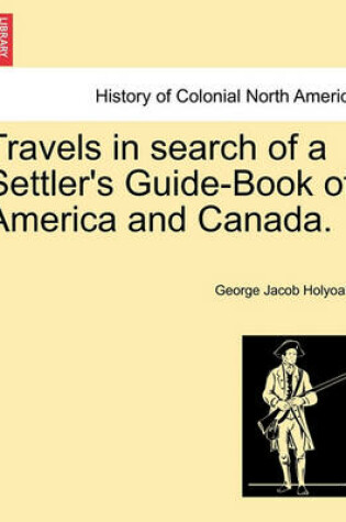 Cover of Travels in Search of a Settler's Guide-Book of America and Canada.