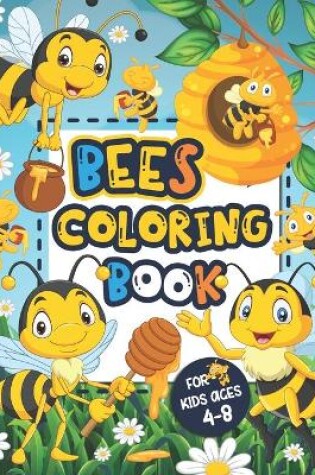 Cover of Bees Coloring Book for Kids Ages 4-8