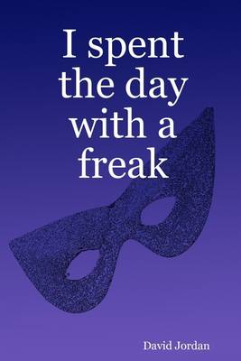 Book cover for I Spent the Day with a Freak