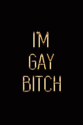 Book cover for I'm Gay Bitch