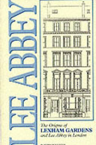 Cover of The Origins of Lexham Gardens and Lee Abbey in London