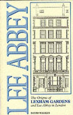 Book cover for The Origins of Lexham Gardens and Lee Abbey in London