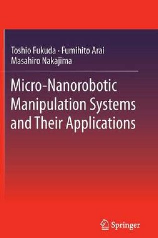 Cover of Micro-Nanorobotic Manipulation Systems and Their Applications