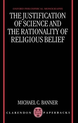 Book cover for The Justification of Science and the Rationality of Religious Belief