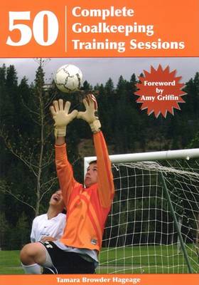 Book cover for 50 Complete Goalkeeping Training Sessions