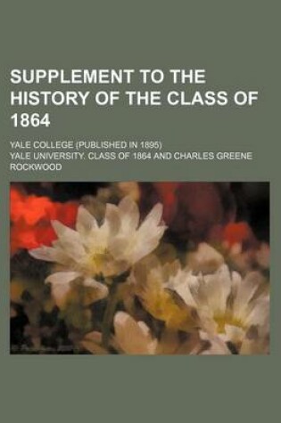 Cover of Supplement to the History of the Class of 1864; Yale College (Published in 1895)