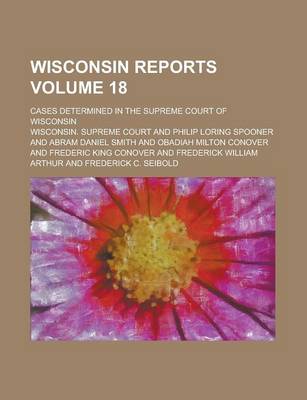 Book cover for Wisconsin Reports; Cases Determined in the Supreme Court of Wisconsin Volume 18