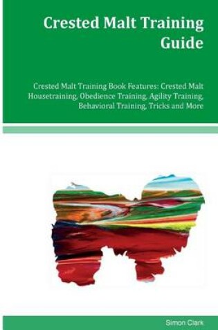Cover of Crested Malt Training Guide Crested Malt Training Book Features