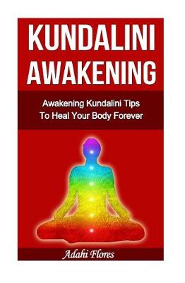 Book cover for Kundalini Awakening Awakening Kundalini Tips To Heal Your Body Forever