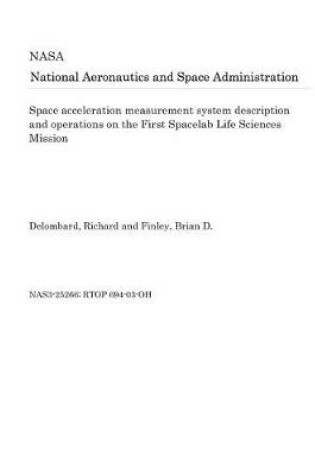 Cover of Space Acceleration Measurement System Description and Operations on the First Spacelab Life Sciences Mission