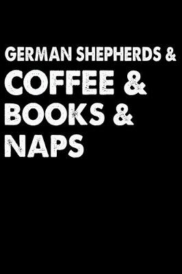 Book cover for German Shepherds Coffee Books And Naps