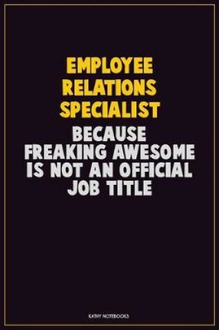 Cover of Employee relations specialist, Because Freaking Awesome Is Not An Official Job Title