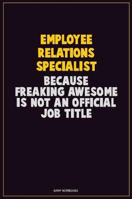 Book cover for Employee relations specialist, Because Freaking Awesome Is Not An Official Job Title