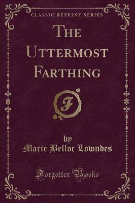 Book cover for The Uttermost Farthing (Classic Reprint)