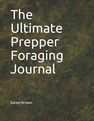 Book cover for The Ultimate Prepper Foraging Journal