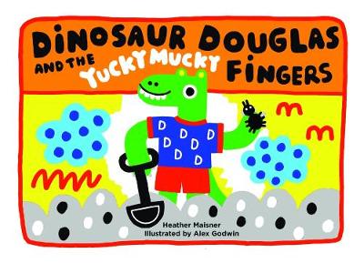 Book cover for Dinosaur Douglas and the Yucky Mucky Fingers