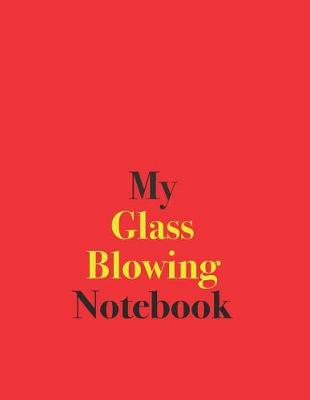 Book cover for My Glass Blowing Notebook