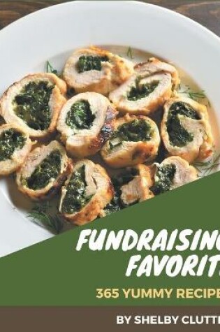 Cover of 365 Yummy Fundraising Favorite Recipes