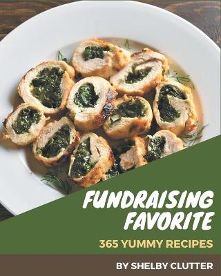 Cover of 365 Yummy Fundraising Favorite Recipes