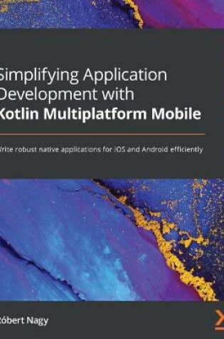 Cover of Simplifying Application Development with Kotlin Multiplatform Mobile