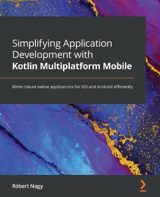 Book cover for Simplifying Application Development with Kotlin Multiplatform Mobile