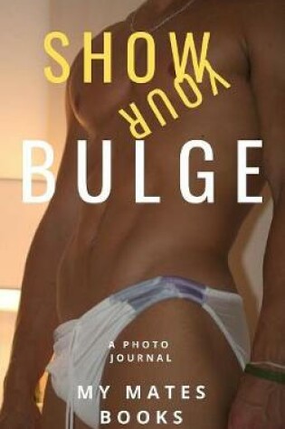 Cover of Show your Bulge