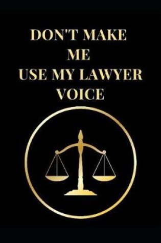 Cover of Don't Make Me Use My Lawyer Voice