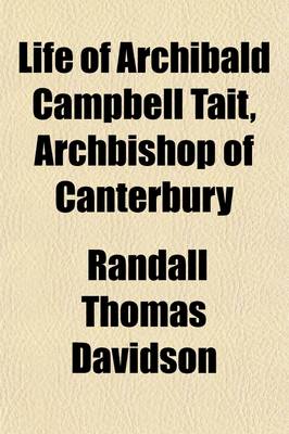 Book cover for Life of Archibald Campbell Tait, Archbishop of Canterbury (Volume 1)