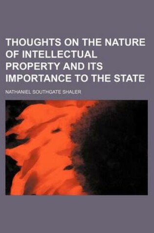 Cover of Thoughts on the Nature of Intellectual Property and Its Importance to the State