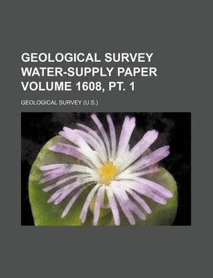 Book cover for Geological Survey Water-Supply Paper Volume 1608, PT. 1