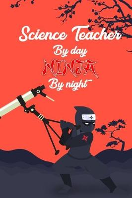 Book cover for Science Teacher By day Ninja by night