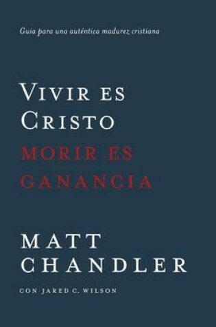 Cover of Vivir Es Cristo, Morir Es Ganancia