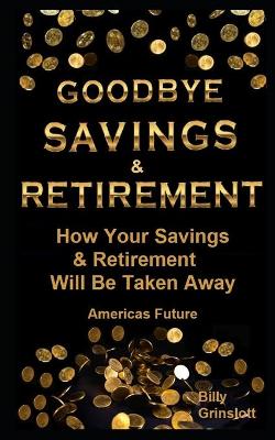 Book cover for Goodbye Savings & Retirement In America