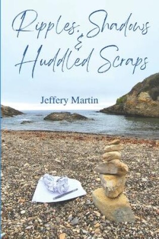 Cover of Ripples, Shadows & Huddled Scraps