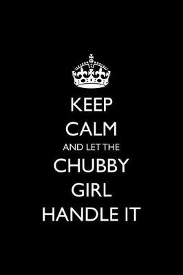 Book cover for Keep Calm and Let the Chubby Girl Handle It