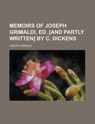 Book cover for Memoirs of Joseph Grimaldi, Ed. [And Partly Written] by C. Dickens