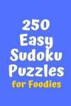 Book cover for 250 Easy Sudoku Puzzles for Foodies