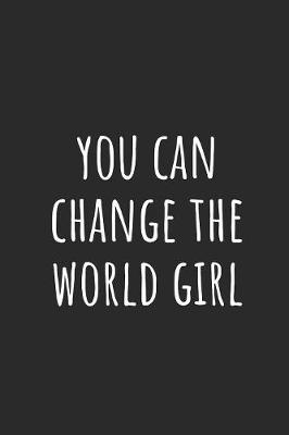 Book cover for You Can Change the World Girl