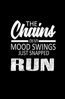 Book cover for The chains on my mood swings just snapped run