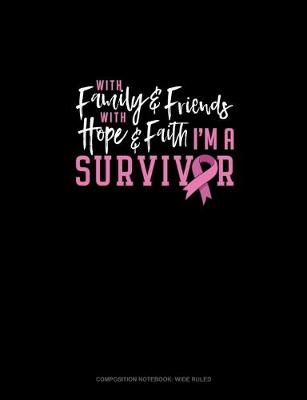 Book cover for With Family & Friends With Hope & Faith I Am A Survivor