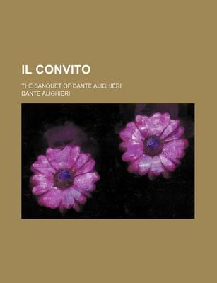 Book cover for Il Convito; The Banquet of Dante Alighieri