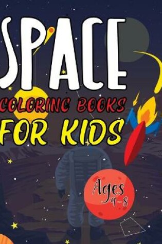 Cover of Space Coloring Books For Kids Ages 4-8
